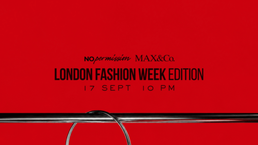 MAX&Co NO PERMISSION London Fashion Week