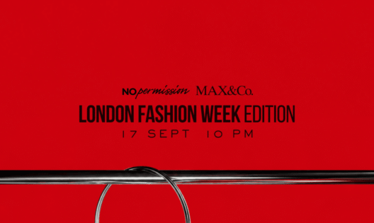 MAX&Co NO PERMISSION London Fashion Week