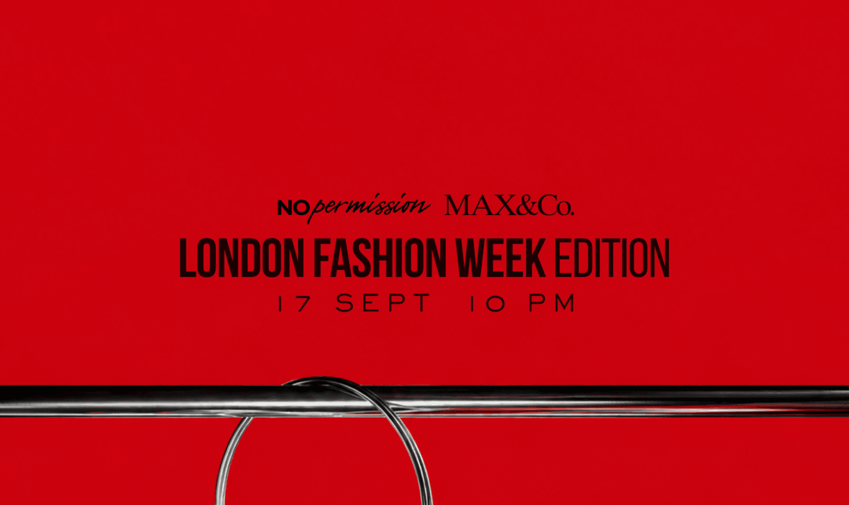 MAX&Co NO PERMISSION London Fashion Week